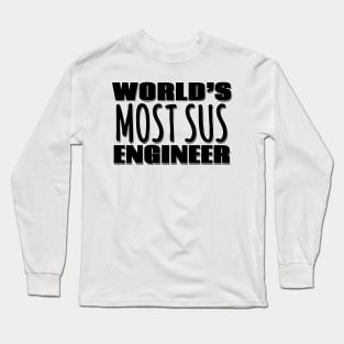 World's Most Sus Engineer Long Sleeve T-Shirt